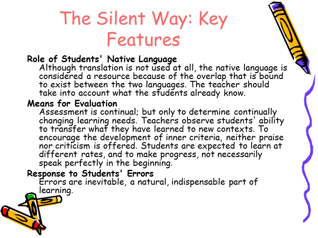 The Silent Way: Key Features Role of Students' Native Language Although translation is not